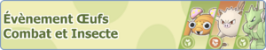 Bannière Évènement Œufs Combat et Insecte PM.png